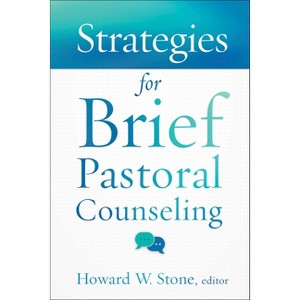 Strategies for Brief Pastoral Counseling - (Creative Pastoral Care and Counseling) by  Howard W Stone (Paperback) - 1 of 1