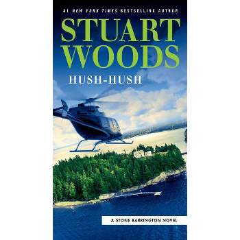 Hush-Hush - (Stone Barrington Novel) by  Stuart Woods (Paperback)