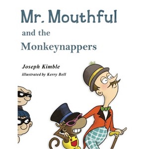 Mr. Mouthful and the Monkeynappers - by  Joseph Kimble (Hardcover) - 1 of 1