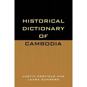 Historical Dictionary of Cambodia - (Historical Dictionaries of Asia, Oceania, and the Middle Eas) by  Justin Corfield & Laura Summers (Paperback) - 1 of 1