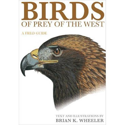 Birds of Prey of the West - by  Brian K Wheeler (Paperback)