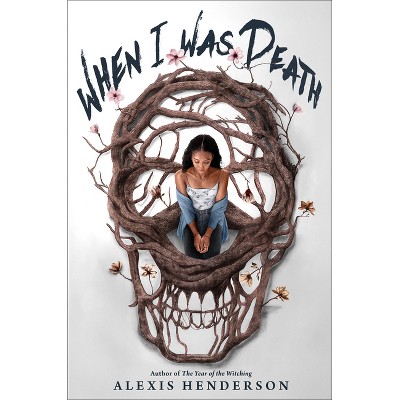 When I Was Death - by  Alexis Henderson (Hardcover)