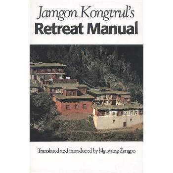 Jamgon Kongtrul's Retreat Manual - by  Jamgon Kongtrul Lodro Taye (Paperback)