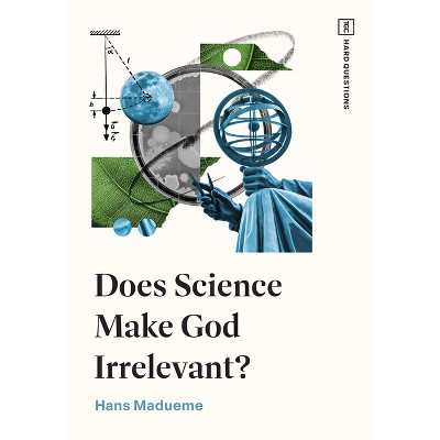 Does Science Make God Irrelevant? - (Tgc Hard Questions) by  Hans Madueme (Paperback)