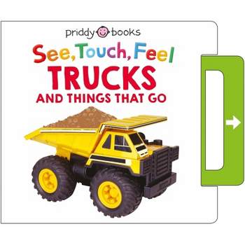 See, Touch, Feel: Trucks and Things That Go - by  Roger Priddy (Board Book)