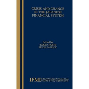 Crisis and Change in the Japanese Financial System - (Innovations in Financial Markets and Institutions) by  Takeo Hoshi & Hugh T Patrick (Hardcover) - 1 of 1