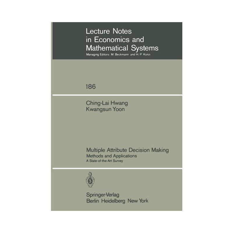 Multiple Attribute Decision Making - (Lecture Notes in Economic and Mathematical Systems) by  Ching-Lai Hwang & Kwangsun Yoon (Paperback), 1 of 2