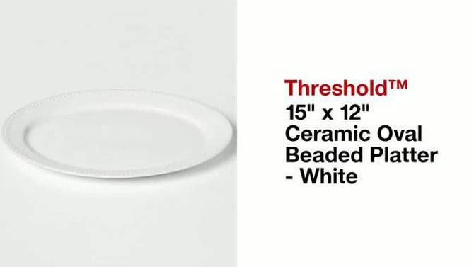 15&#34; x 12&#34; Ceramic Oval Beaded Platter White - Threshold&#8482;, 2 of 5, play video