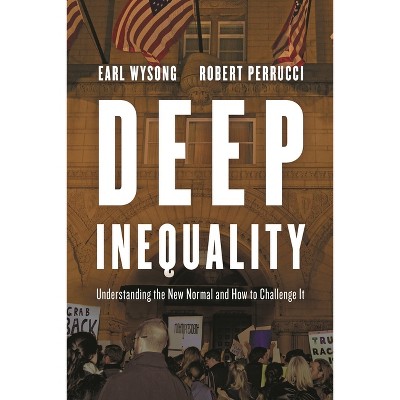 Deep Inequality - by  Earl Wysong & Robert Perrucci (Hardcover)