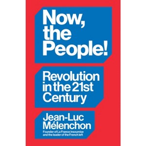 Now, the People! - by  Jean-Luc Mélenchon (Hardcover) - 1 of 1