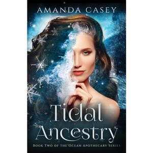 Tidal Ancestry - (The Ocean Apothecary) by  Amanda W Casey (Paperback) - 1 of 1