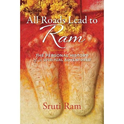 All Roads Lead to RAM - by  Sruti Ram (Paperback)