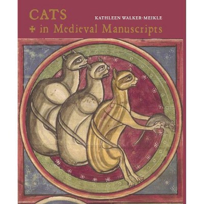 Cats in Medieval Manuscripts - (British Library Medieval Guides) by  Kathleen Walker-Meikle (Hardcover)