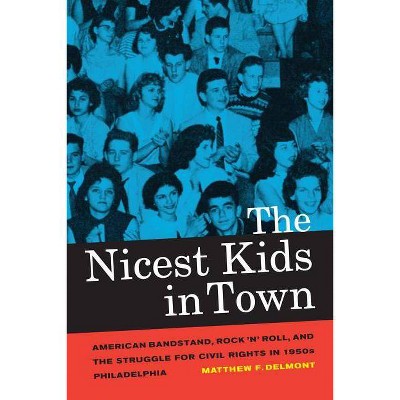 The Nicest Kids in Town, 32 - (American Crossroads) by  Matthew F Delmont (Paperback)