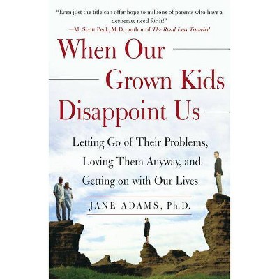 When Our Grown Kids Disappoint Us - by  Jane Adams (Paperback)