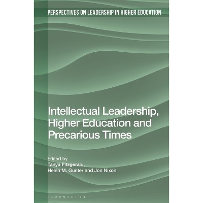 Intellectual Leadership, Higher Education and Precarious Times - (Perspectives on Leadership in Higher Education) (Hardcover)