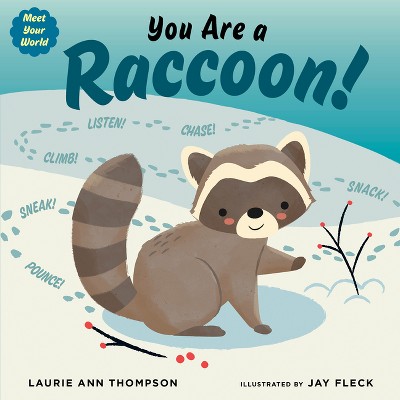 You Are a Raccoon! - (Meet Your World) by Laurie Ann Thompson
