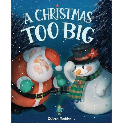 A Christmas Too Big - by  Colleen Madden (Hardcover)