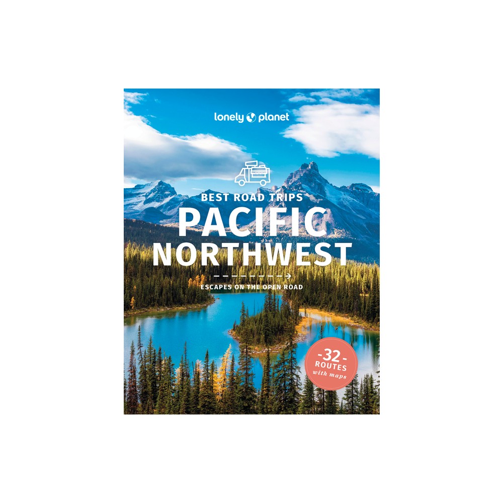 Lonely Planet Best Road Trips Pacific Northwest - (Road Trips Guide) 6th Edition (Paperback)