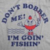 Mens Funny T Shirts Dont Bother Me Im Goin Fishin Sarcastic Fish Graphic Novelty Tee for Men - Crazy Dog Men's T Shirt For Fishers - 2 of 4
