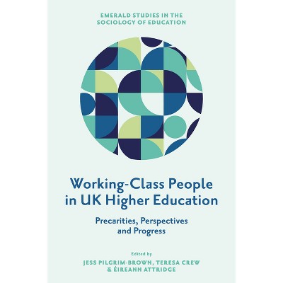 Working-Class People in UK Higher Education - (Emerald Studies in the Sociology of Education) (Hardcover)