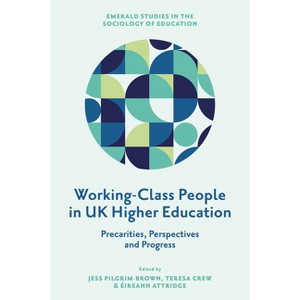 Working-Class People in UK Higher Education - (Emerald Studies in the Sociology of Education) (Hardcover) - 1 of 1