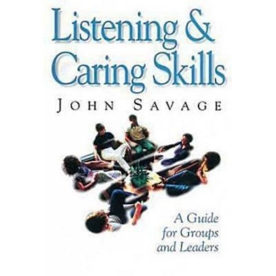 Listening & Caring Skills - by  John Savage (Paperback)