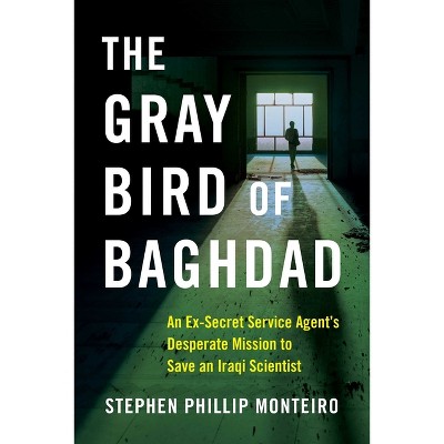 The Gray Bird of Baghdad - by  Stephen Phillip Monteiro (Paperback)