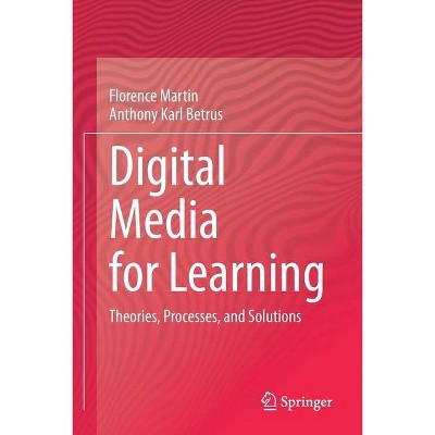 Digital Media for Learning - by  Florence Martin & Anthony Karl Betrus (Paperback)