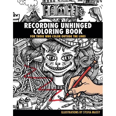 Recording Unhinged Coloring Book - by  Sylvia Massy (Paperback)