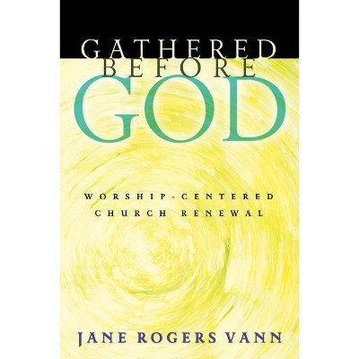 Gathered Before God - by  Jane Rogers Vann (Paperback)