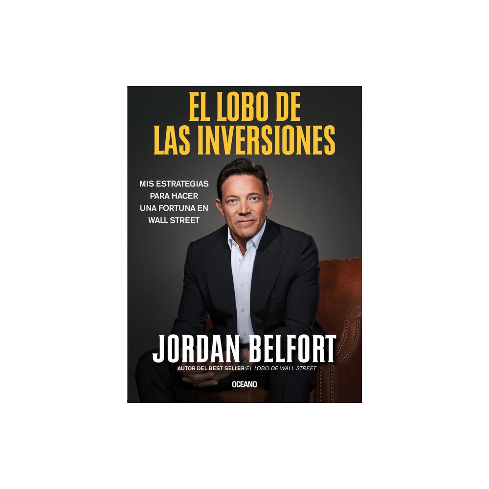 El Lobo de Las Inversiones. - by Jordan Belfort (Paperback)