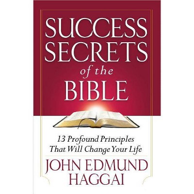 Success Secrets of the Bible - by  John Haggai (Paperback)