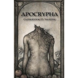 Apocrypha - by Catherynne M Valente - 1 of 1