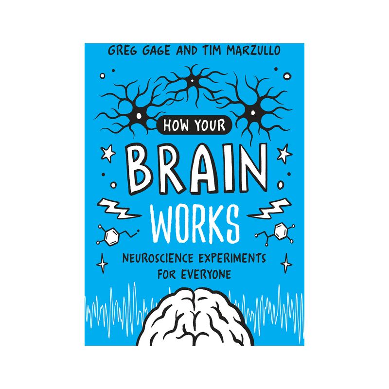 How Your Brain Works - by  Greg Gage & Tim Marzullo (Paperback), 1 of 2