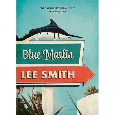 Blue Marlin - by  Lee Smith (Paperback)