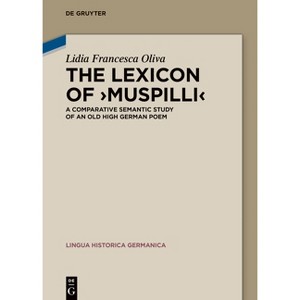 The Lexicon of >Muspilli - (Lingua Historica Germanica) by  Lidia Francesca Oliva (Hardcover) - 1 of 1