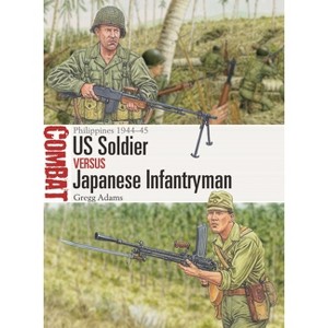 Us Soldier Vs Japanese Infantryman - (Combat) by  Gregg Adams (Paperback) - 1 of 1