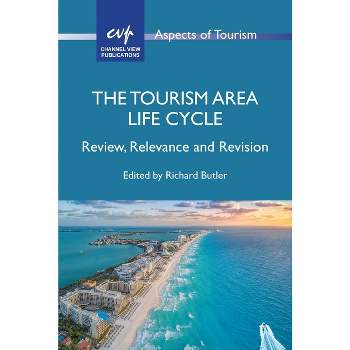 The Tourism Area Life Cycle - (Aspects of Tourism) by Richard Butler