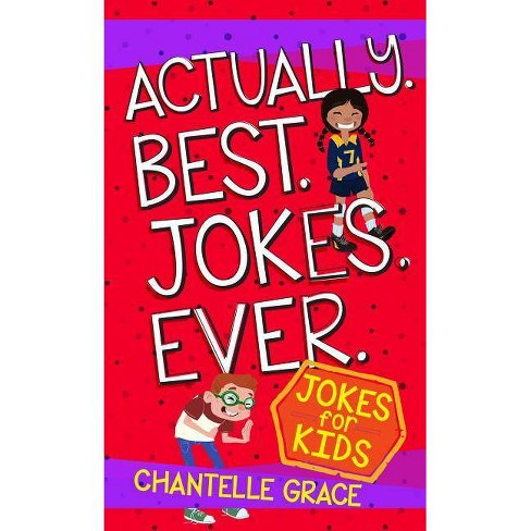 Actually Best Jokes Ever Joke Books By Chantelle Grace