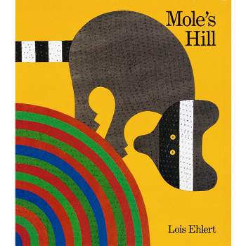 Mole's Hill - by  Lois Ehlert (Paperback)