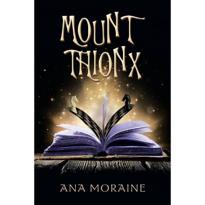 Mount Thionx - by  Ana Moraine (Paperback)