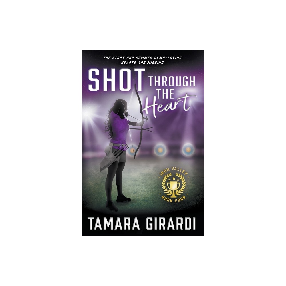 Shot Through The Heart - (Iron Valley) by Tamara Girardi (Hardcover)