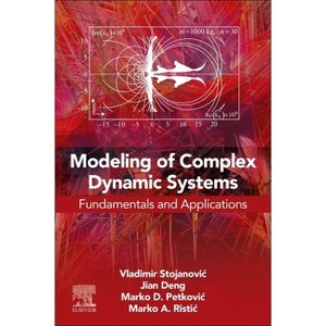 Modeling of Complex Dynamic Systems - by  Vladimir Stojanovic & Jian Deng & Marko D Petkovic & Marko A Ristic (Paperback) - 1 of 1