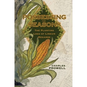 Possessing the Seasons - by  Charles Prowell (Paperback) - 1 of 1