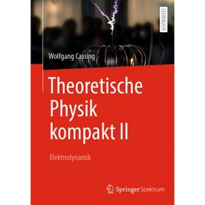 Theoretische Physik Kompakt II - by  Wolfgang Cassing (Paperback) - 1 of 1