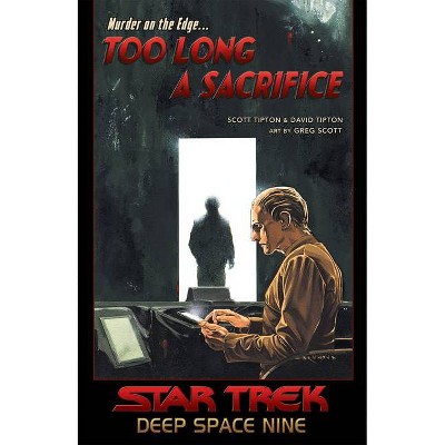 Star Trek: Deep Space Nine - Too Long a Sacrifice - by  Scott Tipton & David Tipton (Paperback)
