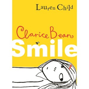 Clarice Bean, Smile - by  Lauren Child (Hardcover) - 1 of 1