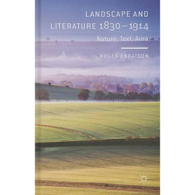 Landscape and Literature 1830-1914 - by  R Ebbatson (Hardcover)