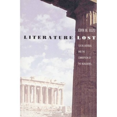 Literature Lost - by  John M Ellis (Paperback)